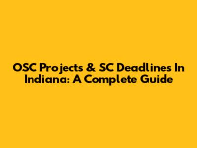 OSC Projects & SC Deadlines In Indiana: A Complete Guide