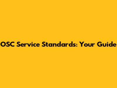 OSC Service Standards: Your Guide
