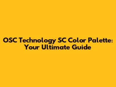 OSC Technology SC Color Palette: Your Ultimate Guide