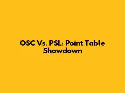 OSC Vs. PSL: Point Table Showdown