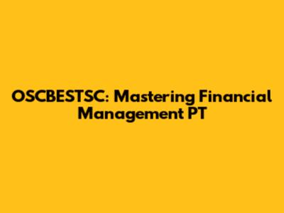 OSCBESTSC: Mastering Financial Management PT