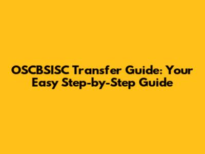 OSCBSISC Transfer Guide: Your Easy Step-by-Step Guide
