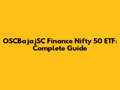 OSCBajajSC Finance Nifty 50 ETF: Complete Guide