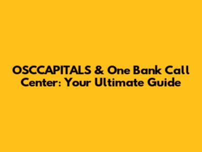 OSCCAPITALS & One Bank Call Center: Your Ultimate Guide