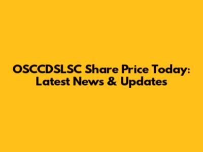 OSCCDSLSC Share Price Today: Latest News & Updates
