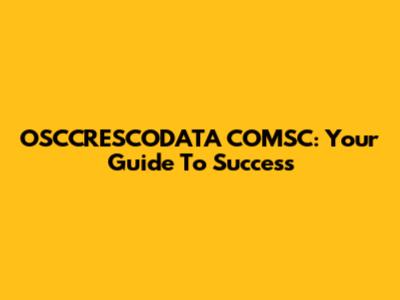 OSCCRESCODATA COMSC: Your Guide To Success