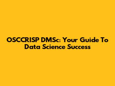 OSCCRISP DMSc: Your Guide To Data Science Success