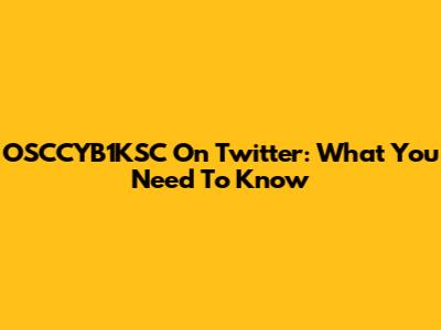 OSCCYB1KSC On Twitter: What You Need To Know