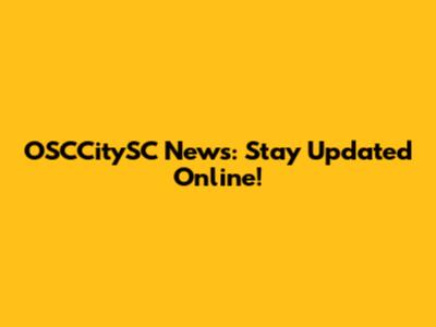 OSCCitySC News: Stay Updated Online!