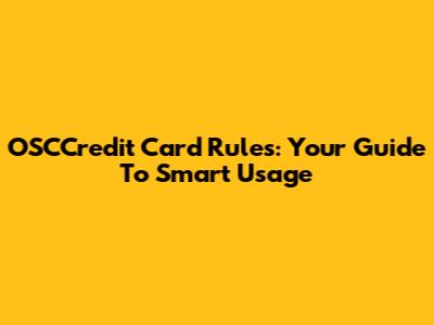 OSCCredit Card Rules: Your Guide To Smart Usage