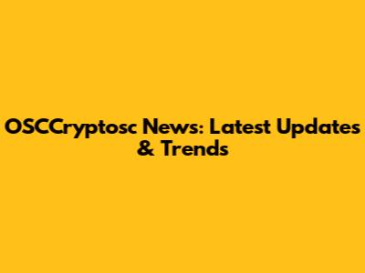 OSCCryptosc News: Latest Updates & Trends