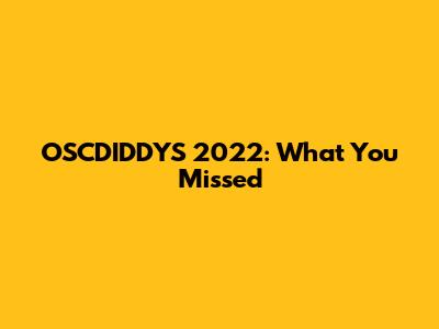 OSCDIDDYS 2022: What You Missed