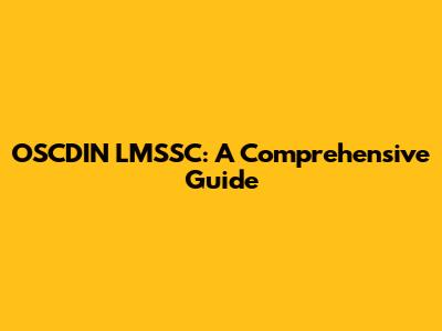 OSCDIN LMSSC: A Comprehensive Guide
