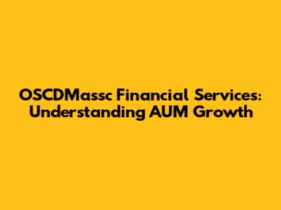 OSCDMassc Financial Services: Understanding AUM Growth