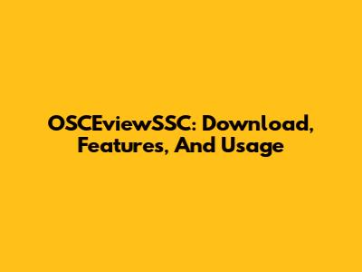 OSCEviewSSC: Download, Features, And Usage