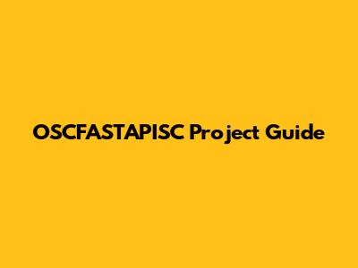 OSCFASTAPISC Project Guide