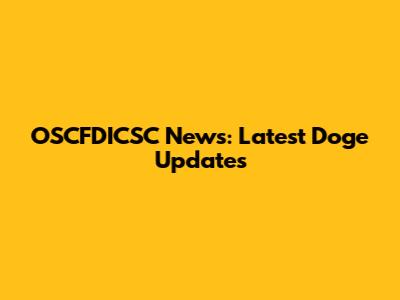 OSCFDICSC News: Latest Doge Updates