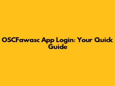 OSCFawasc App Login: Your Quick Guide