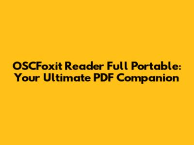 OSCFoxit Reader Full Portable: Your Ultimate PDF Companion