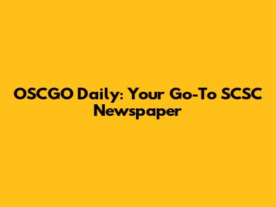 OSCGO Daily: Your Go-To SCSC Newspaper