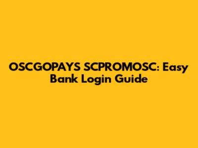 OSCGOPAYS SCPROMOSC: Easy Bank Login Guide