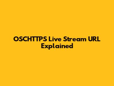 OSCHTTPS Live Stream URL Explained