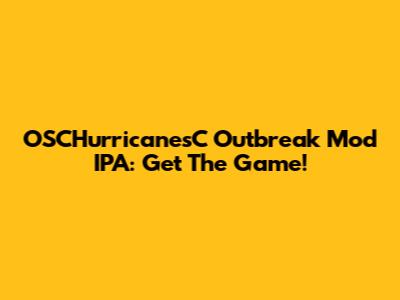 OSCHurricanesC Outbreak Mod IPA: Get The Game!
