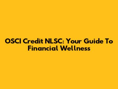OSCI Credit NLSC: Your Guide To Financial Wellness