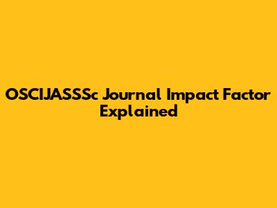 OSCIJASSSc Journal Impact Factor Explained
