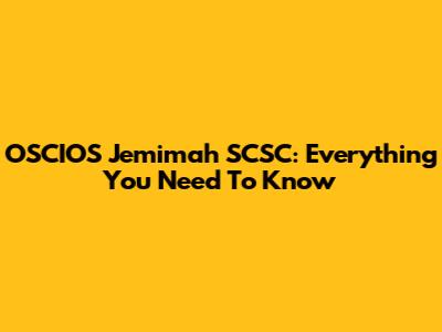 OSCIOS Jemimah SCSC: Everything You Need To Know