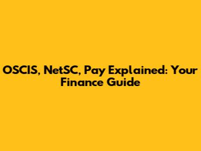 OSCIS, NetSC, Pay Explained: Your Finance Guide