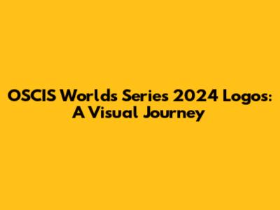 OSCIS Worlds Series 2024 Logos: A Visual Journey