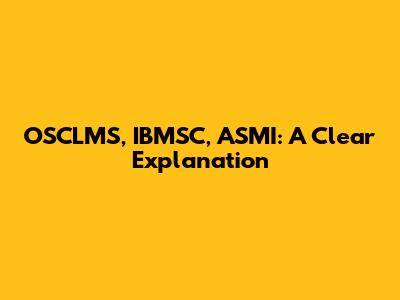 OSCLMS, IBMSC, ASMI: A Clear Explanation