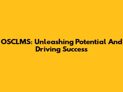 OSCLMS: Unleashing Potential And Driving Success