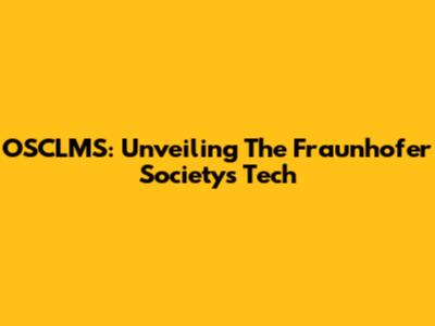 OSCLMS: Unveiling The Fraunhofer Society's Tech