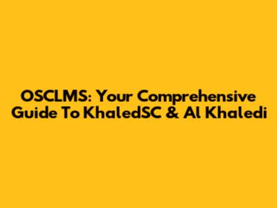OSCLMS: Your Comprehensive Guide To KhaledSC & Al Khaledi