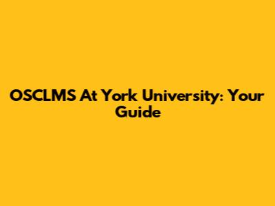 OSCLMS At York University: Your Guide