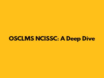 OSCLMS NCISSC: A Deep Dive