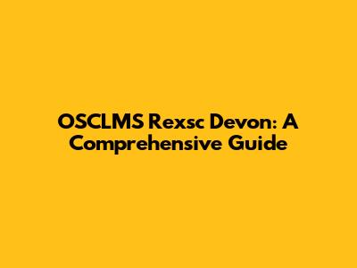 OSCLMS Rexsc Devon: A Comprehensive Guide