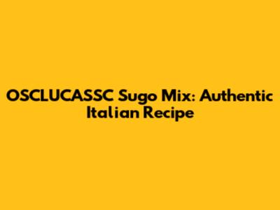 OSCLUCASSC Sugo Mix: Authentic Italian Recipe