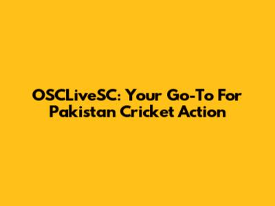 OSCLiveSC: Your Go-To For Pakistan Cricket Action