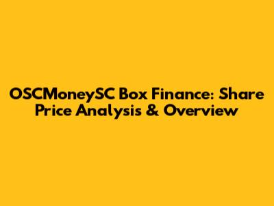 OSCMoneySC Box Finance: Share Price Analysis & Overview