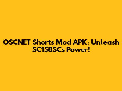 OSCNET Shorts Mod APK: Unleash SC158SC's Power!