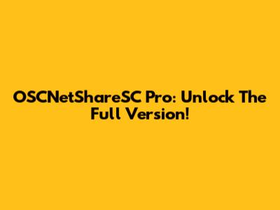 OSCNetShareSC Pro: Unlock The Full Version!