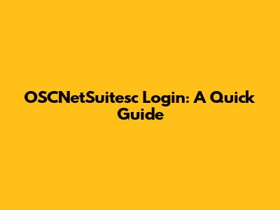 OSCNetSuitesc Login: A Quick Guide