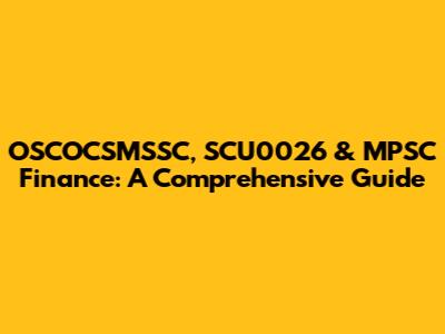 OSCOCSMSSC, SCU0026 & MPSC Finance: A Comprehensive Guide