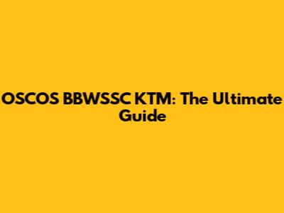 OSCOS BBWSSC KTM: The Ultimate Guide