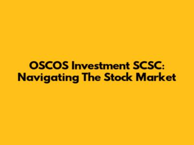 OSCOS Investment SCSC: Navigating The Stock Market