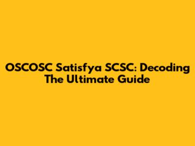OSCOSC Satisfya SCSC: Decoding The Ultimate Guide