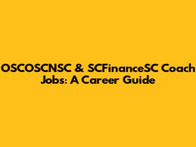 OSCOSCNSC & SCFinanceSC Coach Jobs: A Career Guide